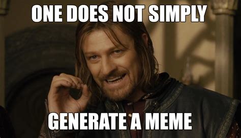 making meme|generate all the memes.